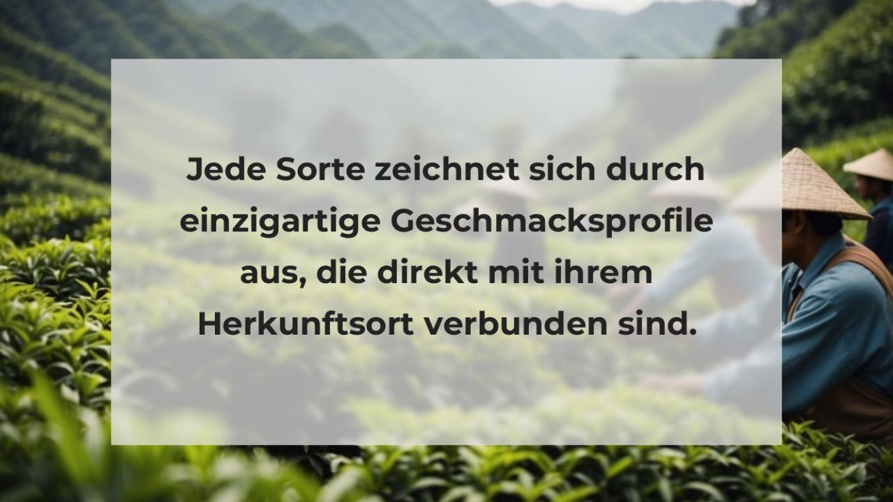 Jede Sorte zeichnet sich durch einzigartige Geschmacksprofile aus, die direkt mit ihrem Herkunftsort verbunden sind.