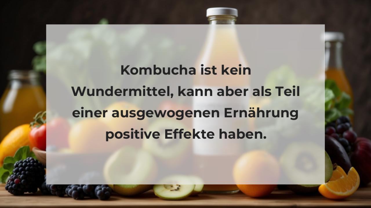 Kombucha ist kein Wundermittel, kann aber als Teil einer ausgewogenen Ernährung positive Effekte haben.