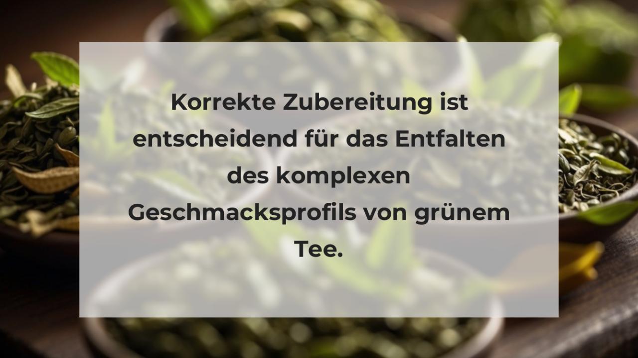 Korrekte Zubereitung ist entscheidend für das Entfalten des komplexen Geschmacksprofils von grünem Tee.