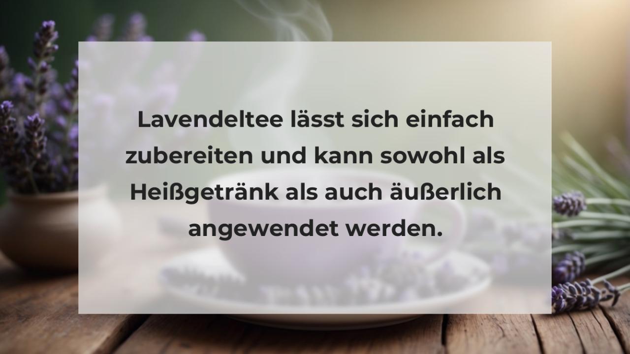 Lavendeltee lässt sich einfach zubereiten und kann sowohl als Heißgetränk als auch äußerlich angewendet werden.