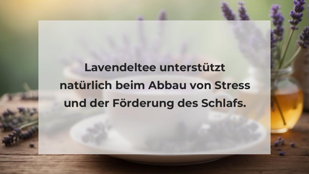 Lavendeltee unterstützt natürlich beim Abbau von Stress und der Förderung des Schlafs.