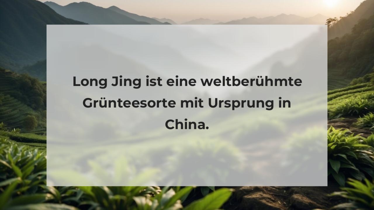 Long Jing ist eine weltberühmte Grünteesorte mit Ursprung in China.