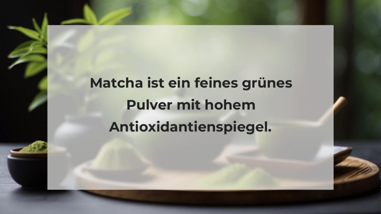 Matcha ist ein feines grünes Pulver mit hohem Antioxidantienspiegel.