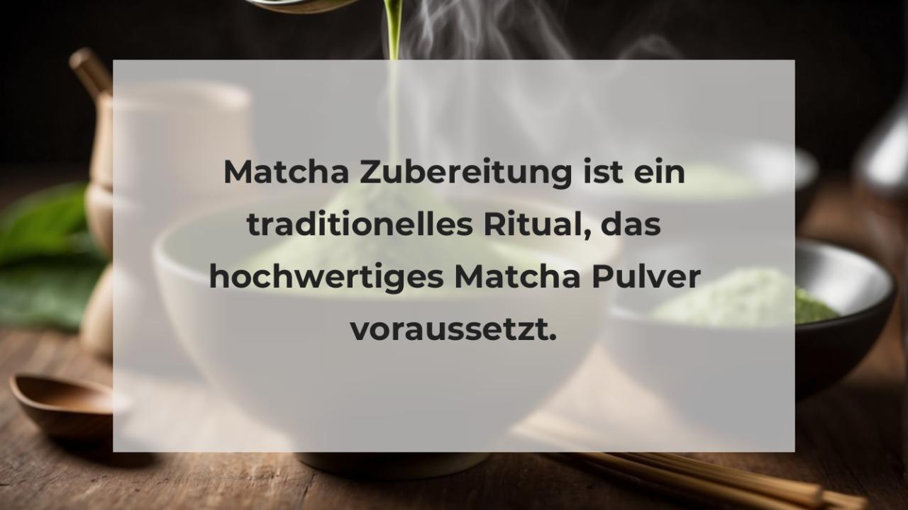 Matcha Zubereitung ist ein traditionelles Ritual, das hochwertiges Matcha Pulver voraussetzt.