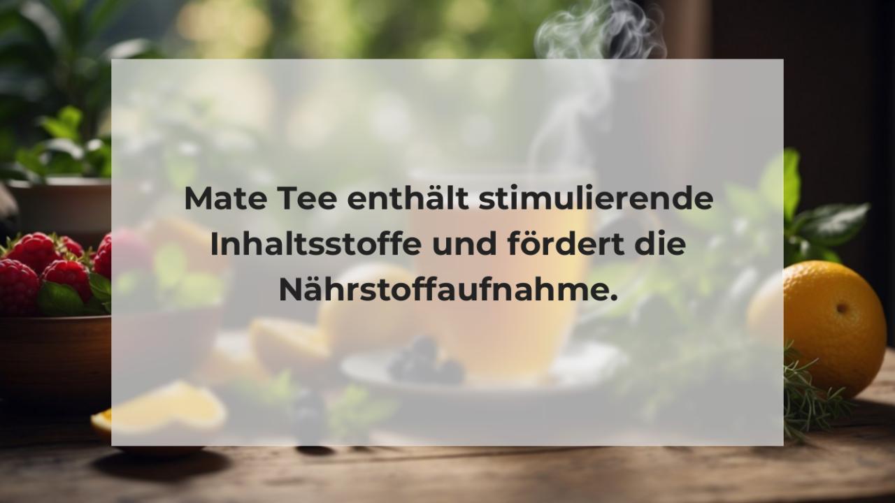 Mate Tee enthält stimulierende Inhaltsstoffe und fördert die Nährstoffaufnahme.