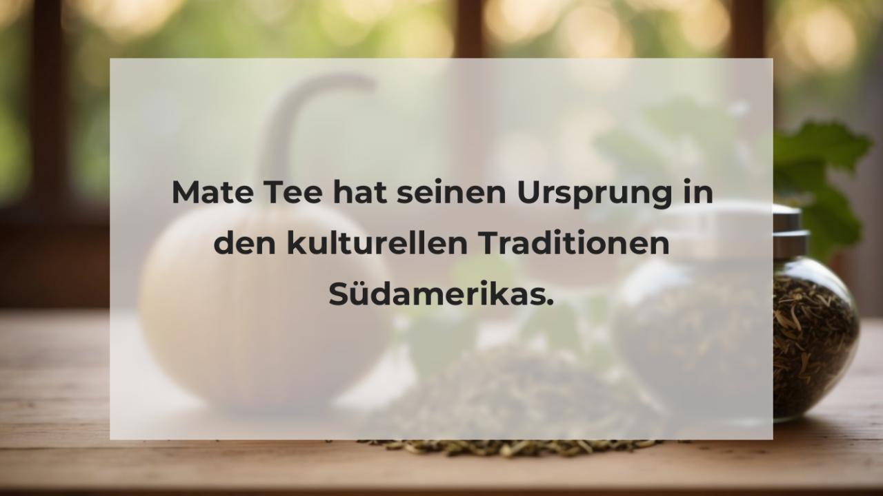 Mate Tee hat seinen Ursprung in den kulturellen Traditionen Südamerikas.