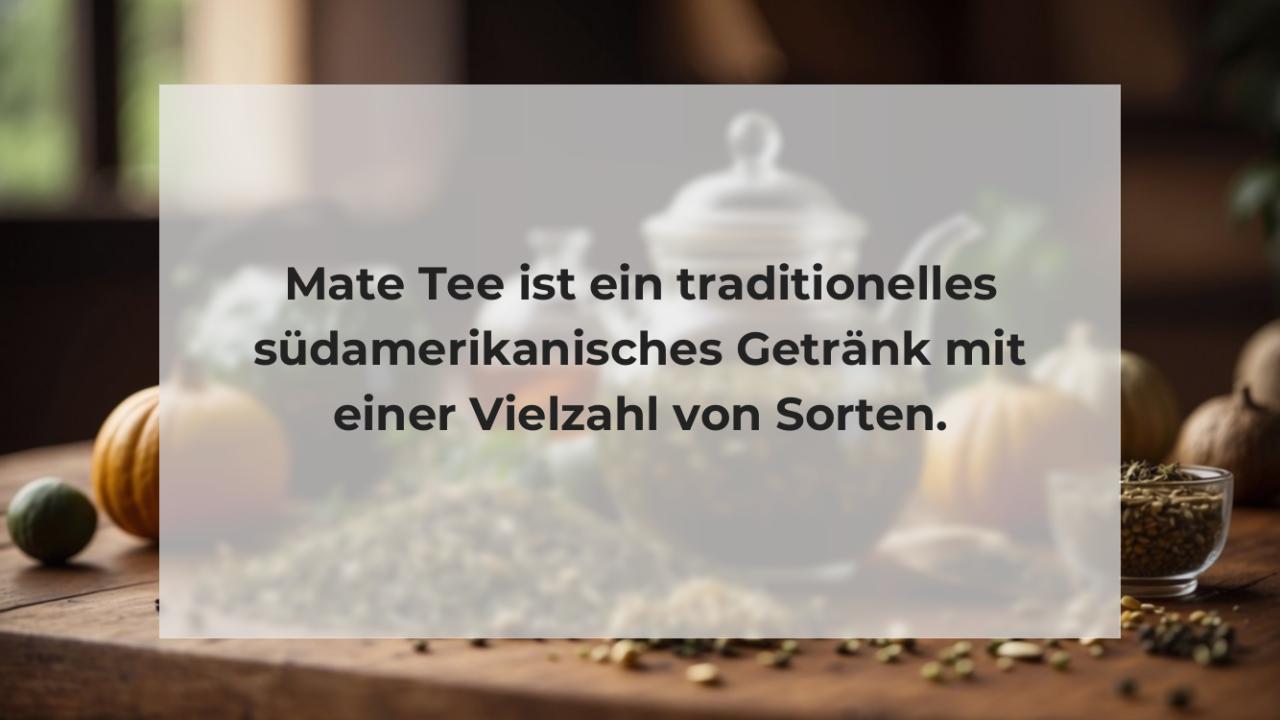 Mate Tee ist ein traditionelles südamerikanisches Getränk mit einer Vielzahl von Sorten.