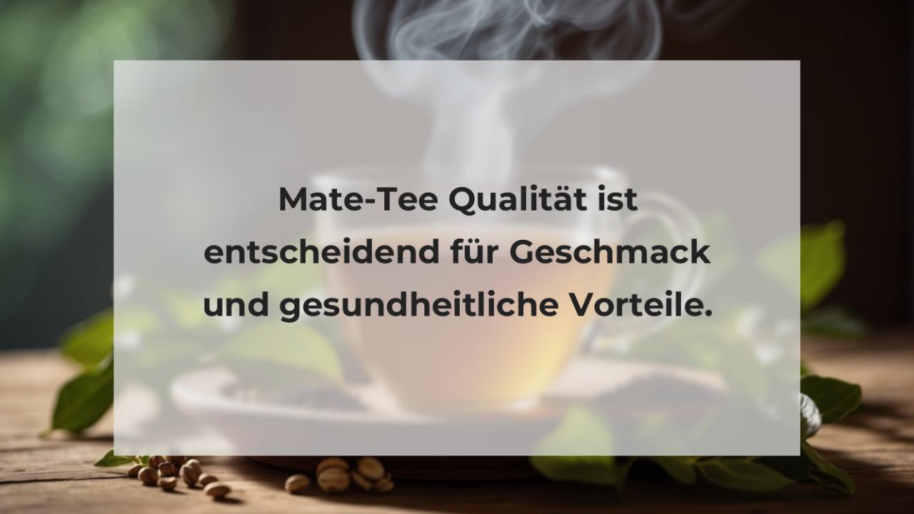 Mate-Tee Qualität ist entscheidend für Geschmack und gesundheitliche Vorteile.