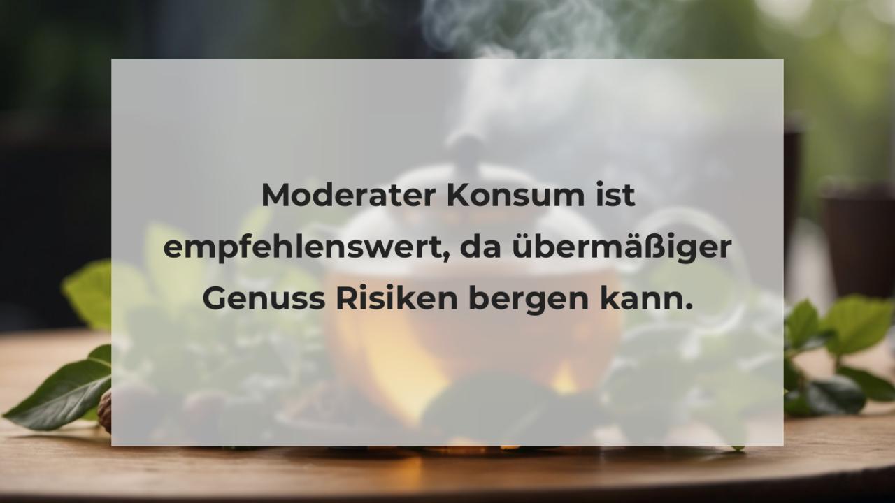 Moderater Konsum ist empfehlenswert, da übermäßiger Genuss Risiken bergen kann.