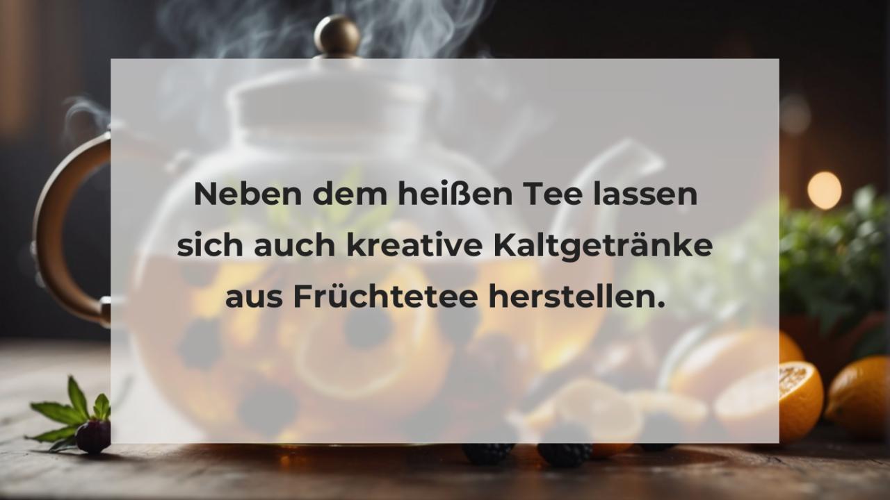 Neben dem heißen Tee lassen sich auch kreative Kaltgetränke aus Früchtetee herstellen.