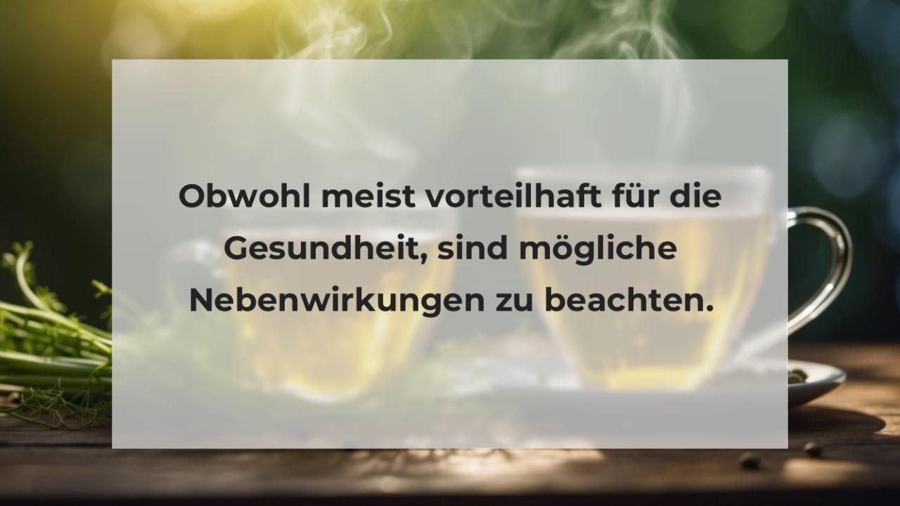 Obwohl meist vorteilhaft für die Gesundheit, sind mögliche Nebenwirkungen zu beachten.