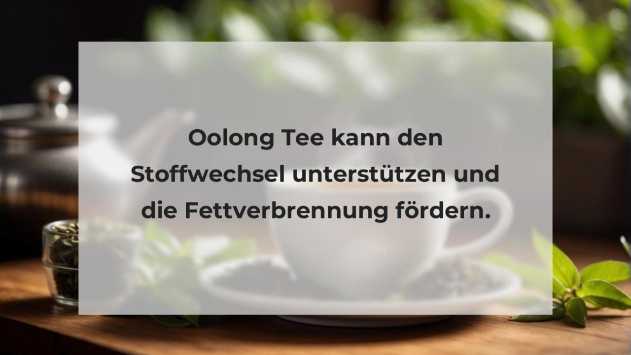 Oolong Tee kann den Stoffwechsel unterstützen und die Fettverbrennung fördern.