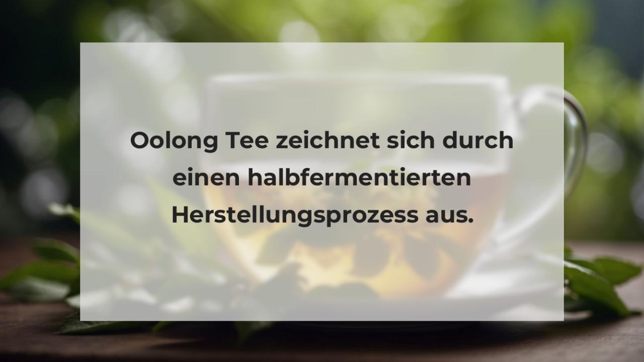 Oolong Tee zeichnet sich durch einen halbfermentierten Herstellungsprozess aus.