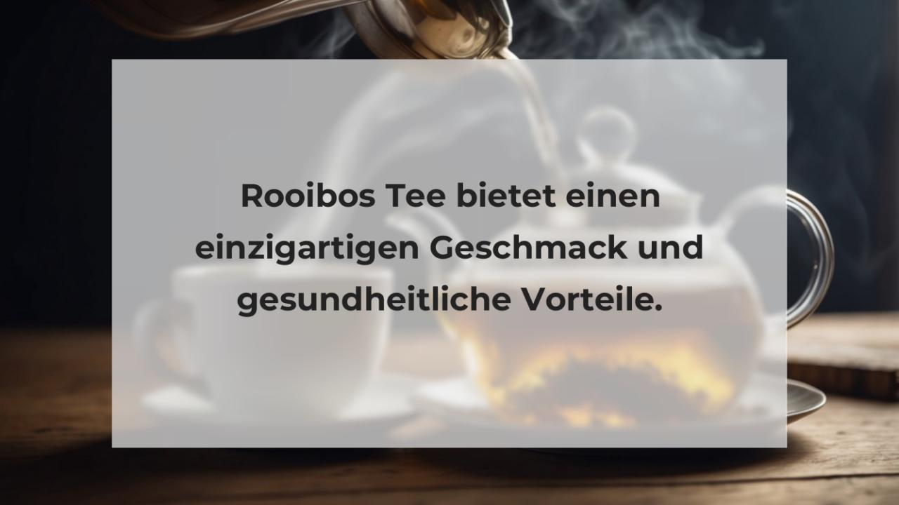 Rooibos Tee bietet einen einzigartigen Geschmack und gesundheitliche Vorteile.