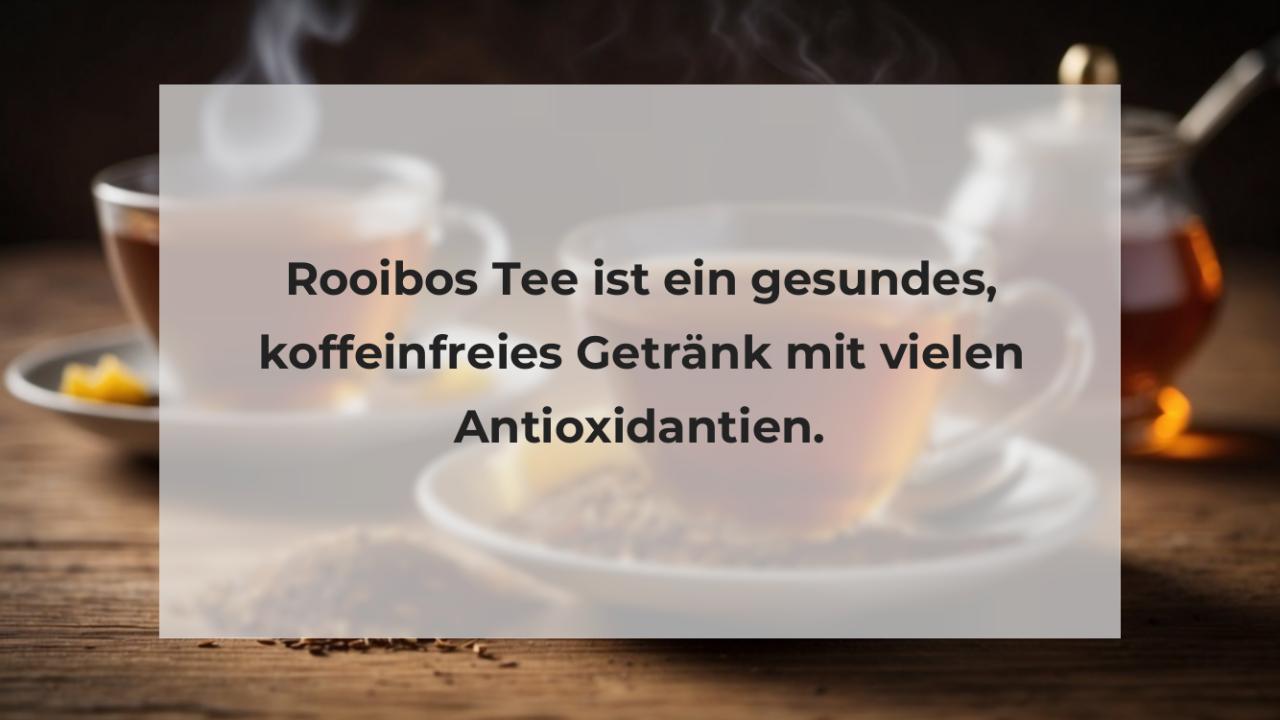 Rooibos Tee ist ein gesundes, koffeinfreies Getränk mit vielen Antioxidantien.