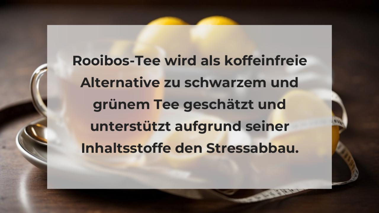 Rooibos-Tee wird als koffeinfreie Alternative zu schwarzem und grünem Tee geschätzt und unterstützt aufgrund seiner Inhaltsstoffe den Stressabbau.