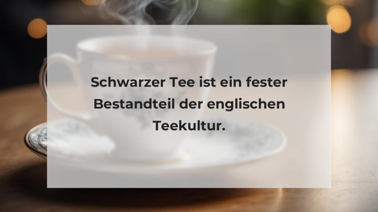 Schwarzer Tee ist ein fester Bestandteil der englischen Teekultur.