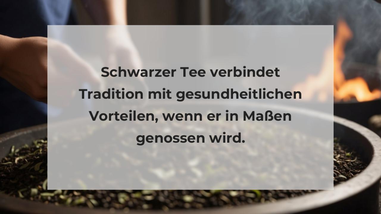 Schwarzer Tee verbindet Tradition mit gesundheitlichen Vorteilen, wenn er in Maßen genossen wird.