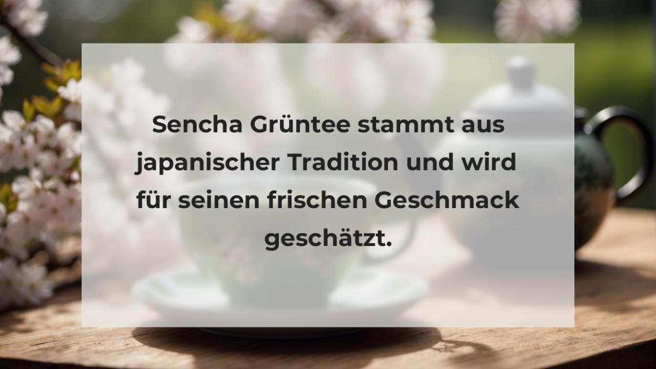 Sencha Grüntee stammt aus japanischer Tradition und wird für seinen frischen Geschmack geschätzt.