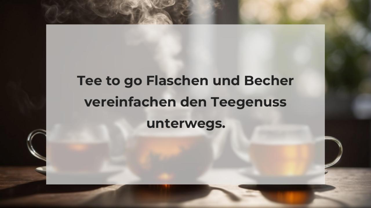 Tee to go Flaschen und Becher vereinfachen den Teegenuss unterwegs.