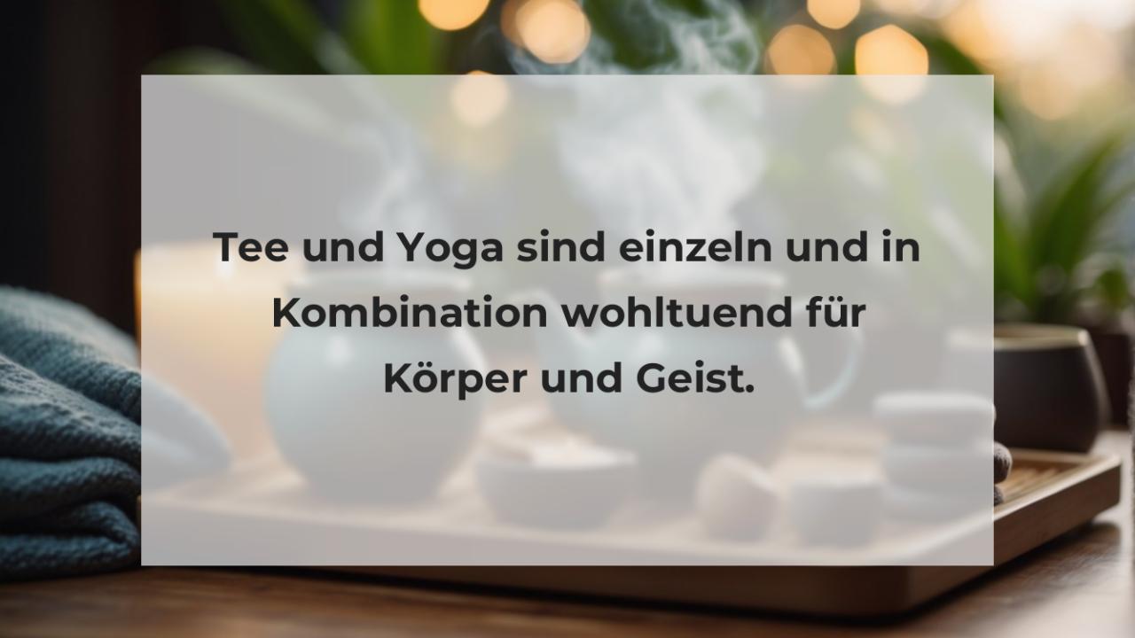 Tee und Yoga sind einzeln und in Kombination wohltuend für Körper und Geist.