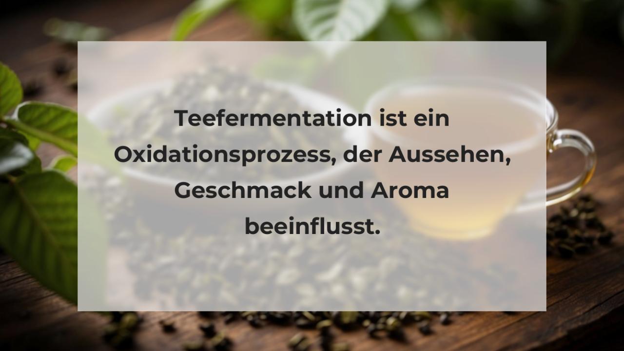 Teefermentation ist ein Oxidationsprozess, der Aussehen, Geschmack und Aroma beeinflusst.