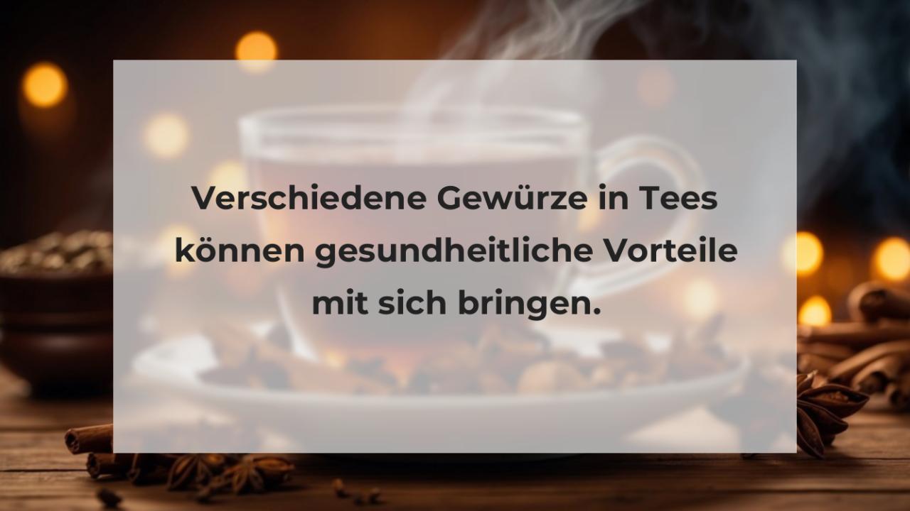 Verschiedene Gewürze in Tees können gesundheitliche Vorteile mit sich bringen.