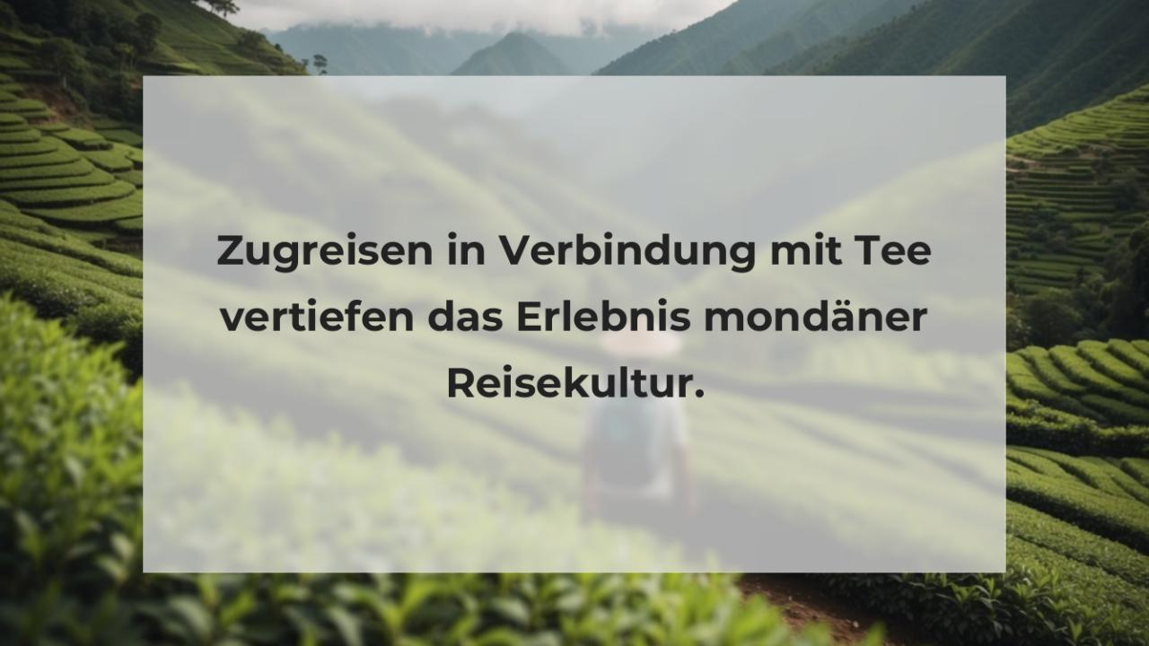 Zugreisen in Verbindung mit Tee vertiefen das Erlebnis mondäner Reisekultur.